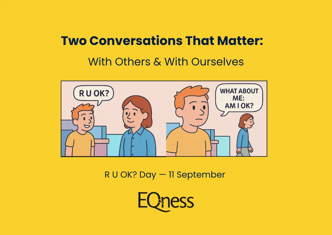 Illustration showing one person asking another &lsquo;R U OK?&rsquo;, followed by the same person reflecting and asking themselves &lsquo;Am I OK?&rsquo; &mdash; highlighting the importance of two conversations for R U OK? Day. Below you can see EQness logo